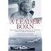 A LEADER BORN: The Life of Admiral John Sidney McCain, Pacific Carrier Commander