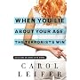 When You Lie About Your Age, The Terrorists Win: Reflections on Looking in the Mirror