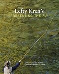 Lefty Kreh's Presenting the Fly: A Practical Guide to the Most Important Element of Fly Fishing