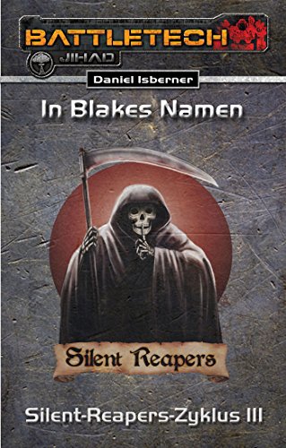 BattleTech: Silent-Reapers-Zyklus 3: In Blakes Namen (German Edition)
