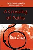 A Crossing of Paths: The True Untold Story of the Hillside Strangler case