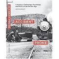 Accident Prone (A History of Technology, Psychology, and Misfits of the Machine Age) (Hardcover)