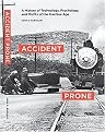 Accident Prone (A History of Technology, Psychology, and Misfits of the Machine Age) (Hardcover)