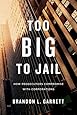 Too Big to Jail: How Prosecutors Compromise with Corporations