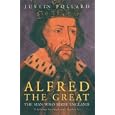 Alfred the Great: The Man Who Made England