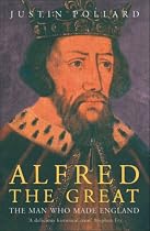 Alfred the Great: The Man Who Made England