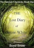 The Lost Diary of Snow White: The Fairytale Chronicles Book One