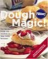 Pillsbury Dough Magic! Turn Refrigerated Dough into Hundreds of Tasty Family Favorites!