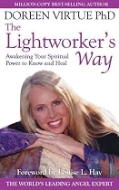 The Lightworkers Way: Awakening Your Spiritual Power to Know and Heal