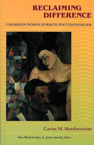 Reclaiming Difference: Caribbean Women Rewrite Postcolonialism (New World Studies)