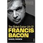 Gilded Gutter Life of Francis Bacon: The Authorized Biography