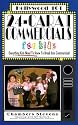 24-Carat Commercials for Kids: Everything Kids Need to Know to Break into Commercials (Hollywood 101)