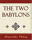 Cover of The Two Babylons by Alexander Hislop 1594624844