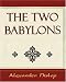 The Two Babylons