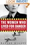 The Women Who Lived for Danger: The Agents of the Special Operations Executive