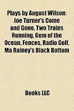 Plays by August Wilson (Study Guide): Joe Turner's Come and Gone, Two Trains Running, Gem of the Ocean, Fences, Radio Golf