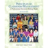Principles of Classroom Management: A Professional Decision-Making Model (6th Edition)