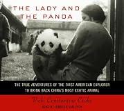 The Lady and the Panda: The True Adventures of the First American Explorer to Bring Back China's Most Exotic Animal
