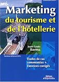 Marketing du tourisme et de l hôtellerie : Etudes de cas commentées + corrigés