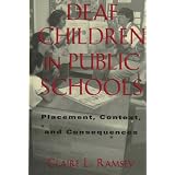 Deaf Children in Public Schools: Placement, Context, and Consequences (Gallaudet Sociolinguistics)
