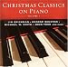  - Christmas Classics on Piano Volume 1