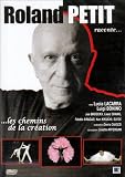 Roland Petit raconte... : ... les chemins de la création