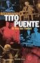 Recordando a Tito Puente: El rey del timbal