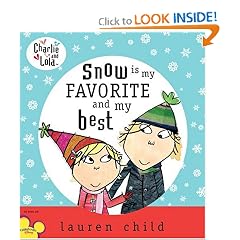 Charlie and Lola: Snow is My Favorite and My Best (Charlie & Lola)