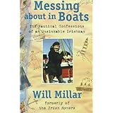messing about in boats the nautical confessions of an unsinkable irishman