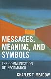 Messages, Meanings and Symbols: The Communication of Information