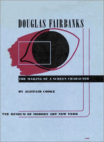 Douglas Fairbanks: The Making of a Screen Character (Museum of Modern Art Film Library Series)