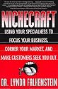 Nichecraft: Using Your Specialness to Focus Your Business, Corner Your Market and Make Customers Seek You Out