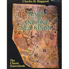 Maps of the Ancient Sea Kings: Evidence of Advanced Civilization in the Ice Age (Mysteries of the Universe)