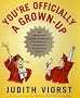 You're Officially a Grown-up: The Graduate's Guide to Freedom, Responsibility, Happiness, and Personal Hygiene You're Officially a Grown-up: The Graduate's Guide to Freedom, Responsibility, Happiness, and Personal Hygiene