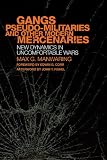 Gangs, Pseudo-Militaries, and Other Modern Mercenaries: New Dynamics in Uncomfortable Wars (International and Security Affairs Series, Vol. 6)
