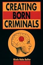 Creating Born Criminals