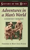 Adventures in A Man's World (Sisters of the Hunt)