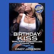 Birthday Kiss: Wife Swap Chronicles, Episode Two | [Cindy Jameson]