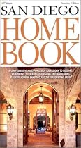 San Diego Home Book: A Comprehensive Hands-On Sourcebook to Building, Remodeling, Decorating, Furnishing and Landscaping a Luxury Home in S (Home Books)