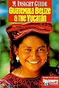 Guatemala/Belize/Yucatan Insight Guide