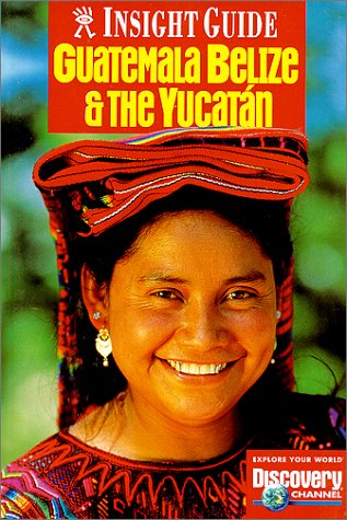 City Travel Guides Discounted  Books : Insight Guide Guatemala, Belize, Yucatan (Insight Guides Guatemala, Belize, Yucatan)