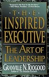 The Inspired Executive: The Art of Leadership