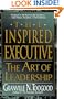The Inspired Executive: The Art of Leadership