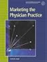 Marketing the Physician Practice:
