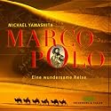 Marco Polo. Eine wundersame Reise.