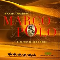 Marco Polo. Eine wundersame Reise.