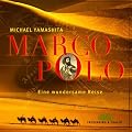 Marco Polo. Eine wundersame Reise.