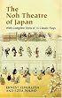 The Noh Theatre of Japan: With Complete Texts of 15 Classic Plays