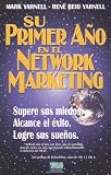 Su Primer Ano en el Network Marketing: !Supere Sus Miedos, Alcance el Exito, y Logre Sus Suenos!