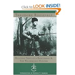 Hunting Trips of a Ranchman and the Wilderness Hunter